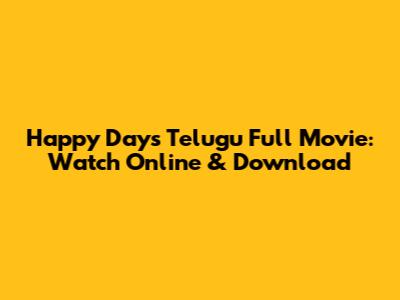 Happy Days Telugu Full Movie: Watch Online & Download