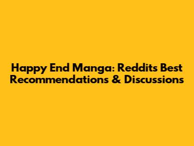Happy End Manga: Reddit's Best Recommendations & Discussions
