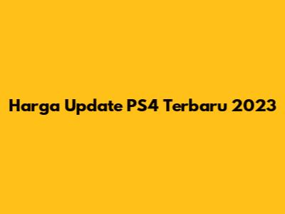 Harga Update PS4 Terbaru 2023