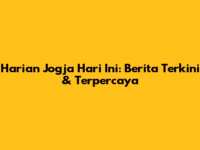 Harian Jogja Hari Ini: Berita Terkini & Terpercaya