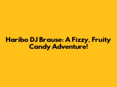 Haribo DJ Brause: A Fizzy, Fruity Candy Adventure!