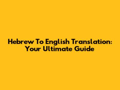 Hebrew To English Translation: Your Ultimate Guide