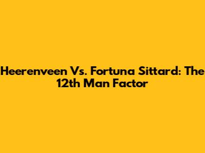 Heerenveen Vs. Fortuna Sittard: The 12th Man Factor