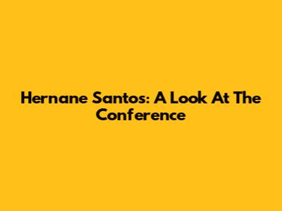 Hernane Santos: A Look At The Conference