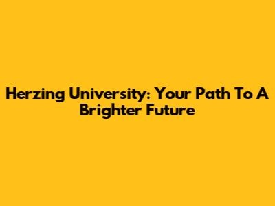 Herzing University: Your Path To A Brighter Future