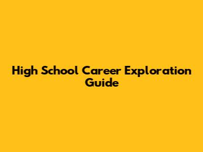 High School Career Exploration Guide