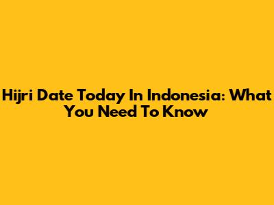 Hijri Date Today In Indonesia: What You Need To Know