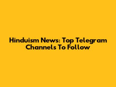 Hinduism News: Top Telegram Channels To Follow