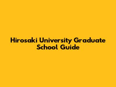 Hirosaki University Graduate School Guide