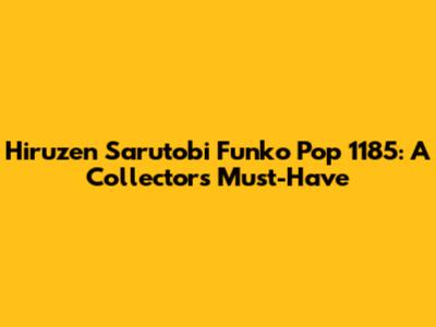 Hiruzen Sarutobi Funko Pop 1185: A Collector's Must-Have
