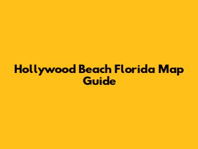 Hollywood Beach Florida Map Guide