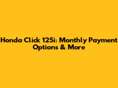 Honda Click 125i: Monthly Payment Options & More