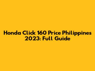 Honda Click 160 Price Philippines 2023: Full Guide