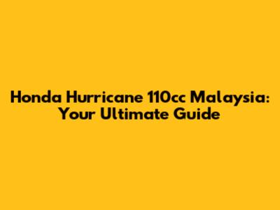 Honda Hurricane 110cc Malaysia: Your Ultimate Guide