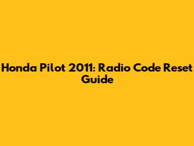 Honda Pilot 2011: Radio Code Reset Guide