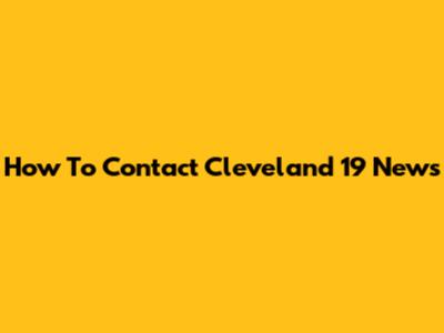 How To Contact Cleveland 19 News