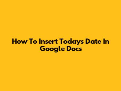 How To Insert Today's Date In Google Docs