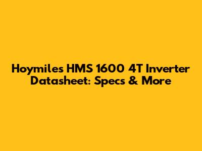 Hoymiles HMS 1600 4T Inverter Datasheet: Specs & More