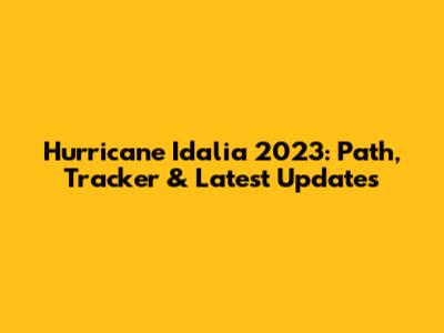 Hurricane Idalia 2023: Path, Tracker & Latest Updates