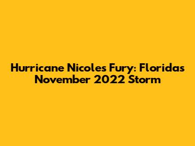 Hurricane Nicole's Fury: Florida's November 2022 Storm