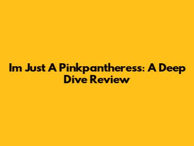 I'm Just A Pinkpantheress: A Deep Dive Review