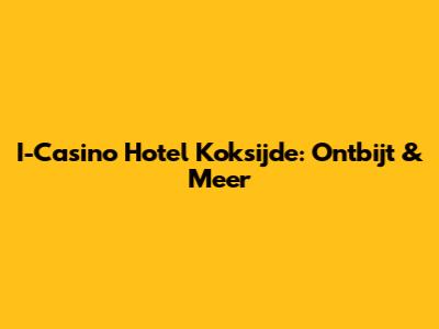 I-Casino Hotel Koksijde: Ontbijt & Meer