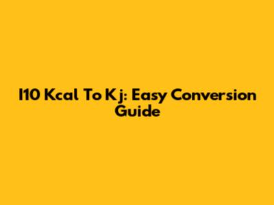 I10 Kcal To Kj: Easy Conversion Guide