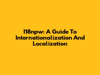 I18npw: A Guide To Internationalization And Localization