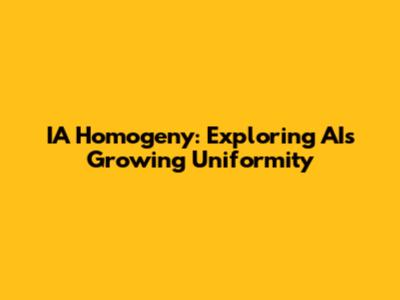 IA Homogeny: Exploring AI's Growing Uniformity