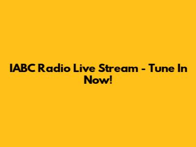 IABC Radio Live Stream - Tune In Now!