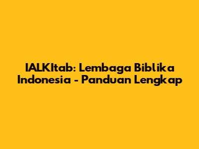 IALKItab: Lembaga Biblika Indonesia - Panduan Lengkap