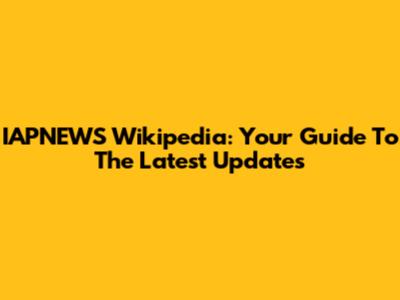 IAPNEWS Wikipedia: Your Guide To The Latest Updates