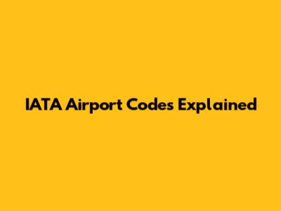 IATA Airport Codes Explained
