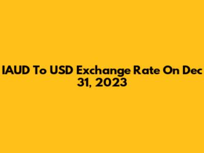 IAUD To USD Exchange Rate On Dec 31, 2023