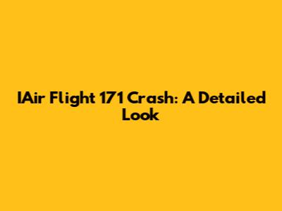 IAir Flight 171 Crash: A Detailed Look