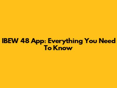 IBEW 48 App: Everything You Need To Know