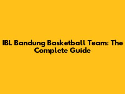 IBL Bandung Basketball Team: The Complete Guide