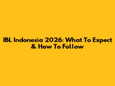 IBL Indonesia 2026: What To Expect & How To Follow