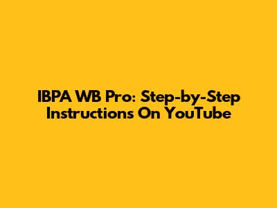 IBPA WB Pro: Step-by-Step Instructions On YouTube