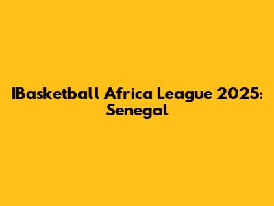 IBasketball Africa League 2025: Senegal