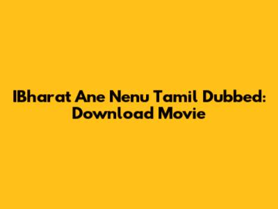 IBharat Ane Nenu Tamil Dubbed: Download Movie