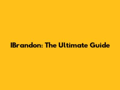 IBrandon: The Ultimate Guide
