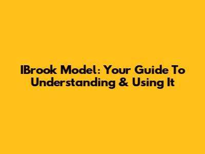 IBrook Model: Your Guide To Understanding & Using It
