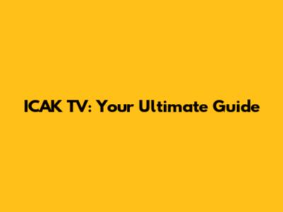 ICAK TV: Your Ultimate Guide