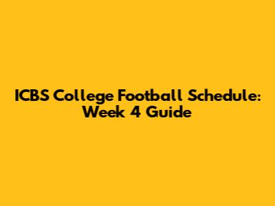 ICBS College Football Schedule: Week 4 Guide