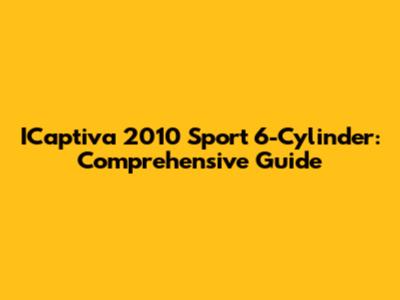 ICaptiva 2010 Sport 6-Cylinder: Comprehensive Guide
