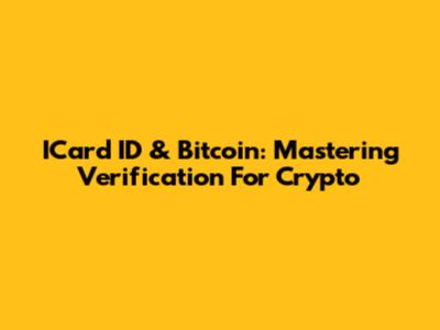 ICard ID & Bitcoin: Mastering Verification For Crypto