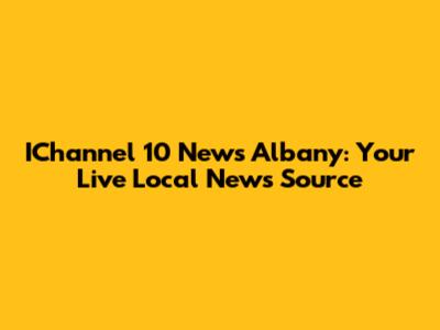IChannel 10 News Albany: Your Live Local News Source
