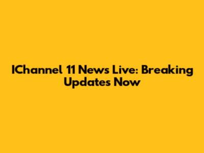 IChannel 11 News Live: Breaking Updates Now