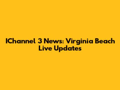 IChannel 3 News: Virginia Beach Live Updates